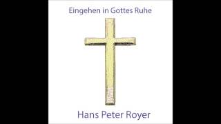 Eingehen in Gottes Ruhe  Hans Peter Royer [upl. by Odrarej315]