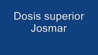 Josmar dosis superior [upl. by Khai]