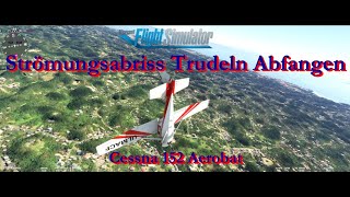 Strömungsabriss Trudeln Abfangen Cessna 152 Aerobat MSFS 2020 Deutsch [upl. by Zechariah2]