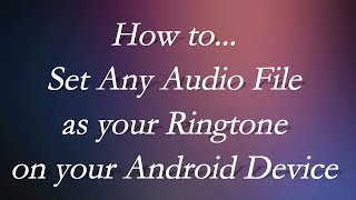 How to Set Any Audio File as your Ringtone on your Android Device 2 METHODS [upl. by Sipple]