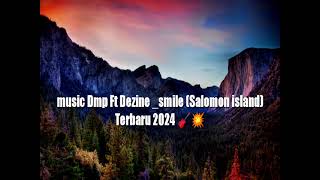 music Dmp Ft Dezine smile Salomon islandTerbaru 2024 🎸🦋 [upl. by Arinaj280]