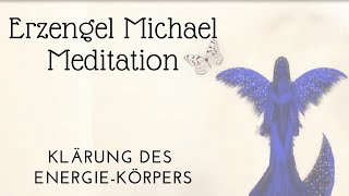 💙 Erzengel Michael Meditation 💙 Reinigung und Klärung des EnergieKörpers [upl. by Annotahs]