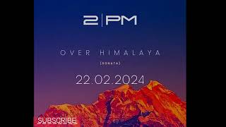 2PM  Over Himalaya teaser [upl. by Nedarb]