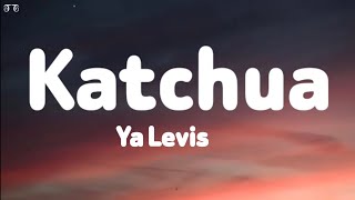 YA LEVIS Katchua Lyrics [upl. by Kissie]