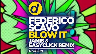 Federico Scavo  Blow It Jamis amp Easyclick Remix [upl. by Annej13]