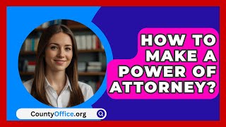 How To Make A Power Of Attorney  CountyOfficeorg [upl. by Armbruster]