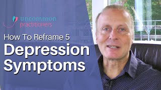 How to Reframe 5 Common Depression Symptoms [upl. by Harriette574]