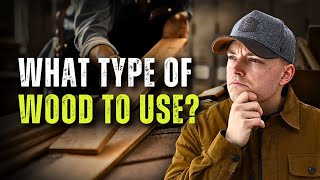 What Type of WOOD Should You Use as a Woodworker [upl. by Charlena345]