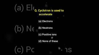 Cyclotron is used to accelerate  Physics MCQ for all competitive exams shorts physics [upl. by Atrahc]