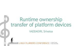 Runtime ownership transfer of platform devices  VADDAGIRI Srivatsa [upl. by Chastain438]