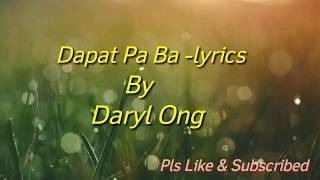 Dapat pa ba lyrics by Daryl Ong [upl. by Dorcea]