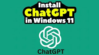 How to Download amp Install ChatGPT On Windows 11 PC or Laptop  2024 [upl. by Vinny]