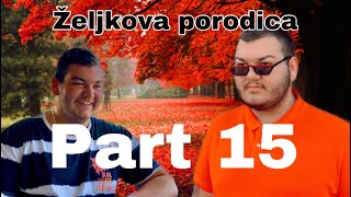 ZELJKOVA PORODICA  part 15 [upl. by Loni917]