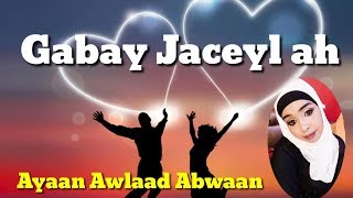 Gabay jaceyl ah abwaanad ayaan awlaad abwaan [upl. by Damon]