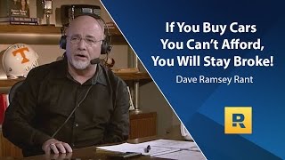 Buy Cars You Cant Afford You Will Stay Broke  Dave Ramsey Rant [upl. by Huai390]