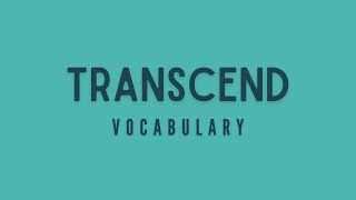 What is the meaning of Transcend [upl. by Afirahs]