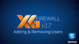 Sophos XG Firewall v17 Adding amp Removing Users [upl. by Nylla]