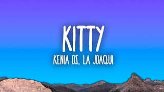 Kenia OS La Joaqui  Kitty [upl. by Ulrick]