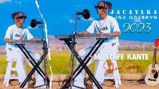 MUSTAFE KANTE  JACEYLKA IGU QASBAAYA  OFFICIAL MUSIC VIDEO 2023 [upl. by Leemaj]