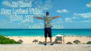 No Need  Karan Aujla  New Song  Deep Jandu  Lyrical Video  Latest Punjabi Song  2019 [upl. by Rubin653]