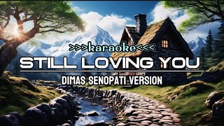 karaoke  still loving you versi Dimas Senopati karaoke version [upl. by Jilli]