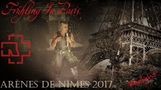 Rammstein  Frühling In Paris Arènes de Nîmes Live in France 2017 Multicam by Radlight [upl. by Viafore]