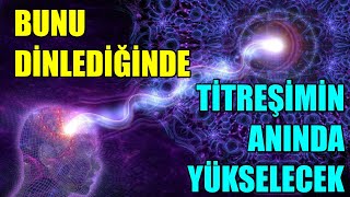 BU OLUMLAMALARI DİNLEDİĞİNDE TİTREŞİMİN ANINDA YÜKSELECEK [upl. by Ecinna690]