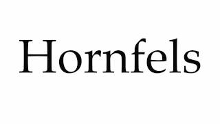 How to Pronounce Hornfels [upl. by Philcox]