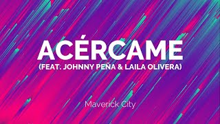 Acércame feat Johnny Peña amp Laila Olivera  Maverick City  TRIBL  LETRA Lyrics [upl. by Sherl]