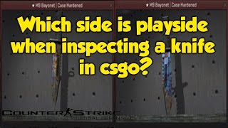 Which side is playside when inspecting a knife in CSGO [upl. by Cardinal]