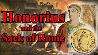 Honorius Barbarians Usurpers and the Sack of Rome [upl. by Clementina]