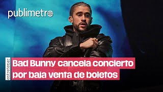 ¡Bad Bunny CANCELA concierto por baja venta de boletos [upl. by Melita]