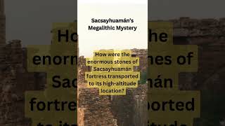 Sacsayhuamáns Megalithic Mystery sacsayhuaman mystery [upl. by Yeuh]