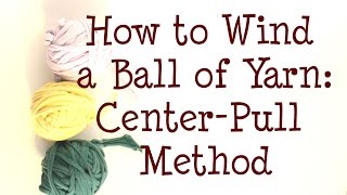 Easy Way to Wind a Ball Skein of Yarn  CenterPull Method [upl. by Samal]