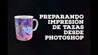 Aprende a imprimir tus tazas desde Photoshop Primera parte [upl. by Mishaan]