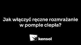 Jak włączyć ręczne rozmrażanie w pompie ciepła Kensol [upl. by Mosby]