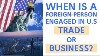 When is a Foreign Person Engaged in U S Trade or Business [upl. by Mcfadden]