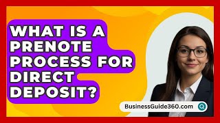 What Is A Prenote Process For Direct Deposit  BusinessGuide360com [upl. by Aicinat]