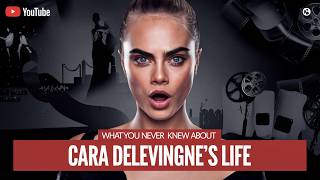 What You Never Knew About Cara Delevingnes Life [upl. by Ecinuahs]