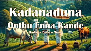 Kadanaduna Onthu Enna Kande  Badaga Dance Song [upl. by Reifel]