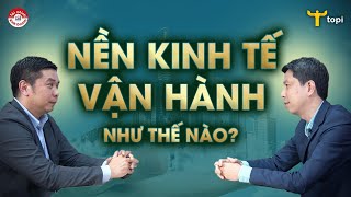 NỀN KINH TẾ VẬN HÀNH NHƯ THẾ NÀO [upl. by Cyrille994]