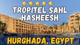 Tropitel Sahl Hasheesh 5  Hurghada Egypt AllInclusive Resort [upl. by Keller]