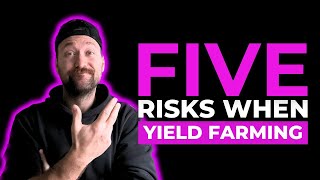 The 5 Risks Of Yield Farming  Crypto Passive Income [upl. by Swetlana]