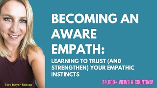 Becoming an Aware Empath Learning to Trust and Strengthen Your Empathic Instincts [upl. by Jerri]