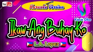 Ikaw Ang Buhay Ko  LA Lopeez  Karaoke KaraOke [upl. by Akiam985]