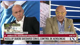 Kicillof quiere quedarse con el control de Aerolíneas el análisis de Jorge Polanco [upl. by Trula]