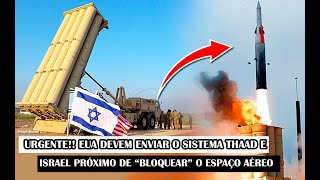 URGENTE EUA Devem Enviar O Sistema THAAD E Israel Próximo De “Bloquear” O Espaço Aéreo [upl. by Moskow565]