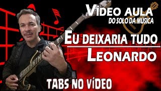 SOLO DA MUSICA EU DEIXARIA TUDO LEONARDO [upl. by Gawain]