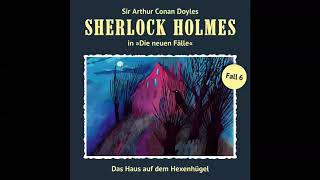 Sherlock Holmes  Die neuen Fälle Fall 06 Das Haus auf dem Hexenhügel Komplettes Hörspiel [upl. by Aniv33]