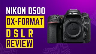 Nikon D500 DXFormat Digital SLR Review 2024 [upl. by Alyakcm]